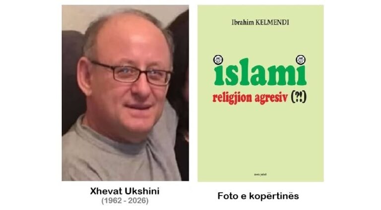 Xhevat Ukshini, tashmë i ndjerë, për librin e Ibrahim Kelmendit: “Islami religjion agresiv (?!)”
